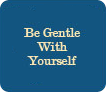 be gentle